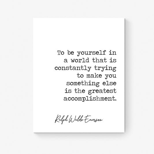 To Be Yourself | The Greatest Accomplishment | Ralph Waldo Emerson Quote | Home Decor Wall Artwork | Inspirational | Literary | Art Print