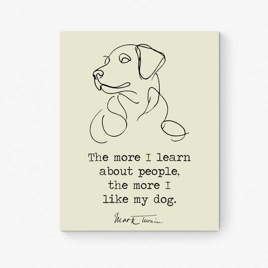 The More I Learn About People | I Like My Dog | Mark Twain Quote | Motivational | Book | Literary Home Decor | Living Room | Art Print
