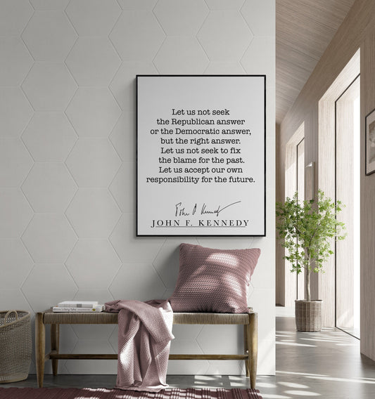Let Us Not Seek The Republican Answer Or The Democratic Answer | John F Kennedy | JFK | Inspirational Print | Home Decor | Wall Art Print