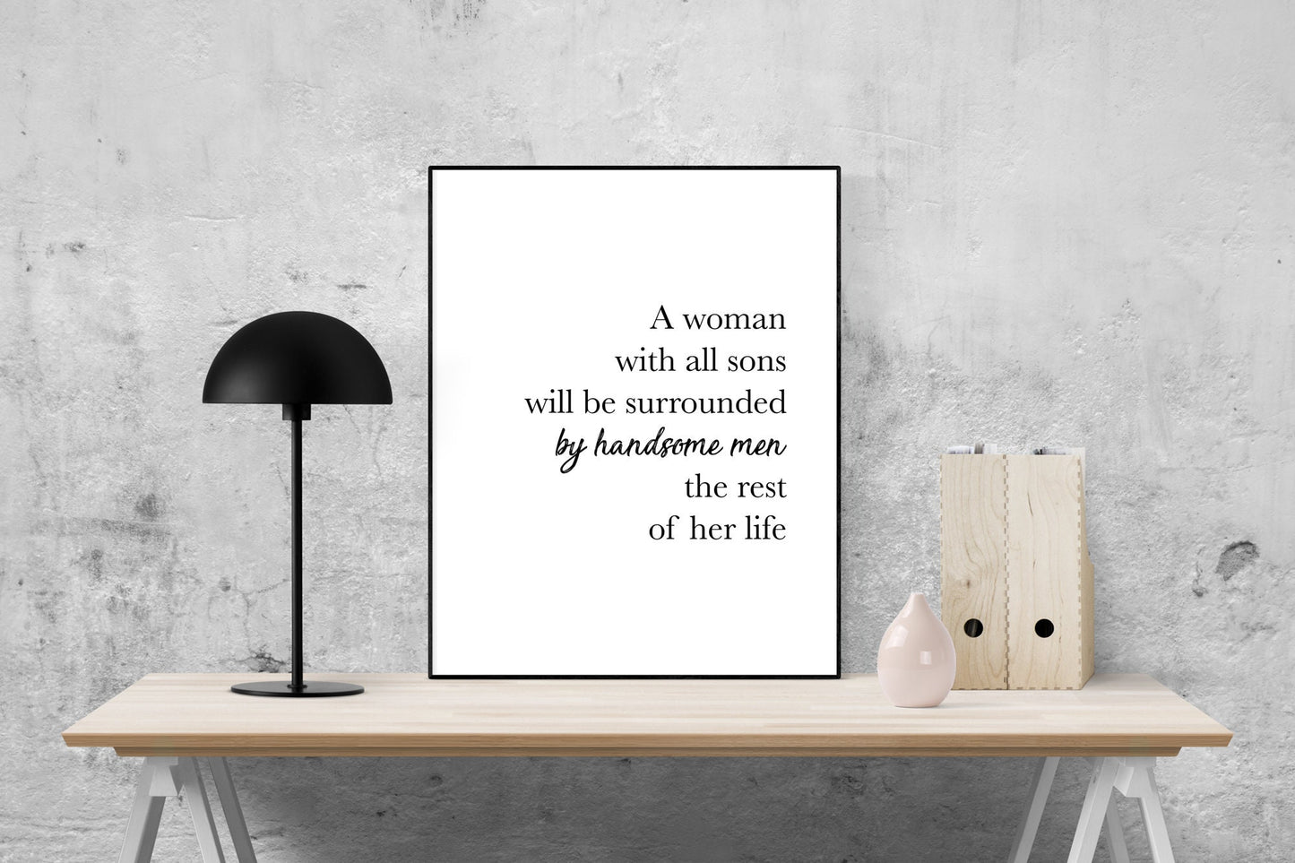 A Woman With All Sons Will Be Surrounded By Handsome Men | Gift For Mom Art Print