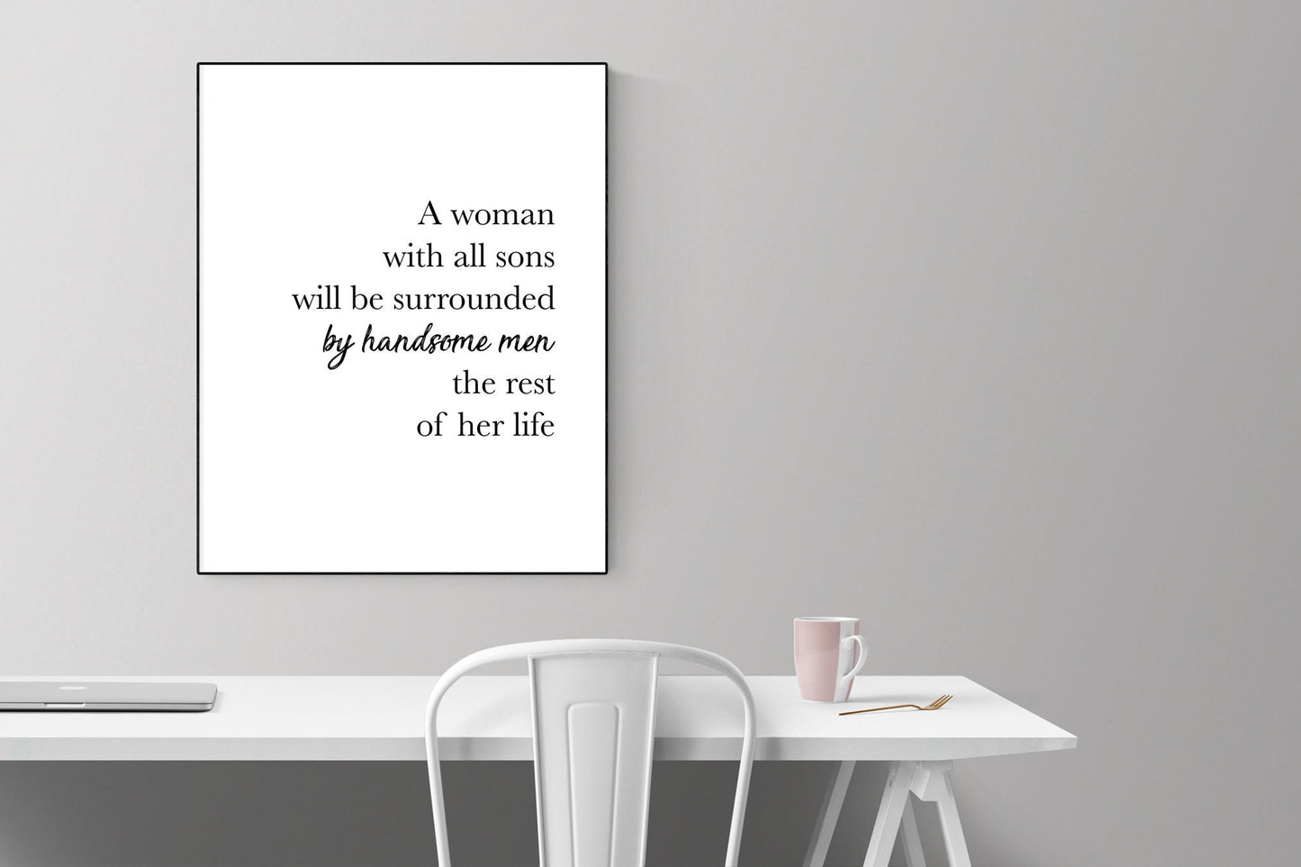 A Woman With All Sons Will Be Surrounded By Handsome Men | Gift For Mom Art Print