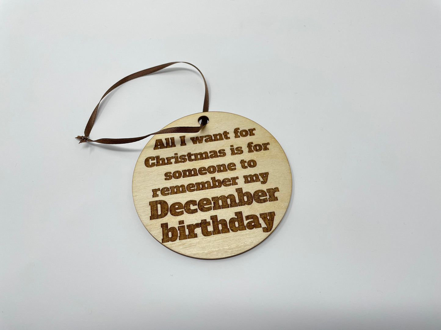 All I Want For Christmas Is For Someone To Remember My December Birthday Ornament | Gift | Christmas Tree