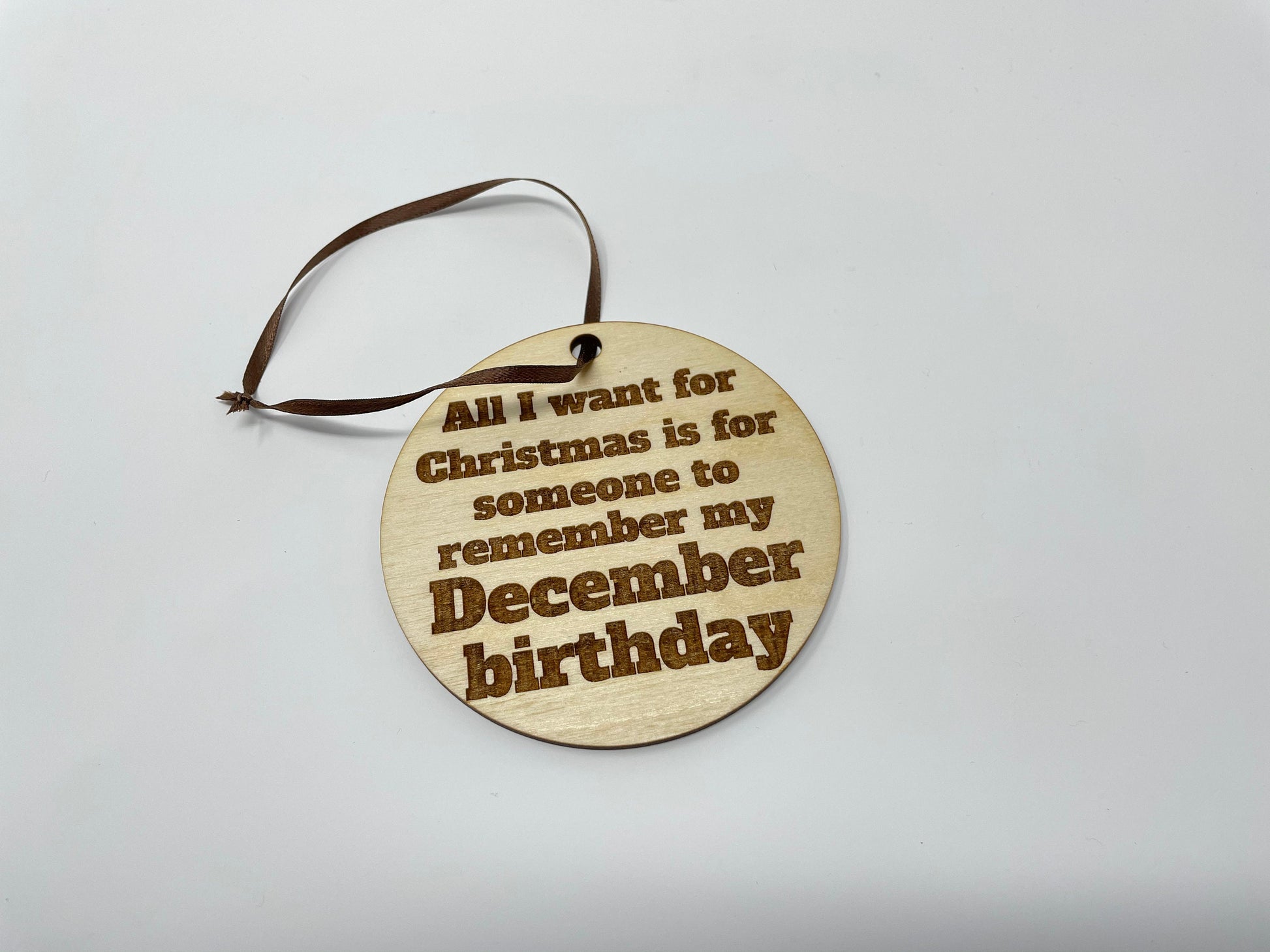 All I Want For Christmas Is For Someone To Remember My December Birthday Ornament | Gift | Christmas Tree