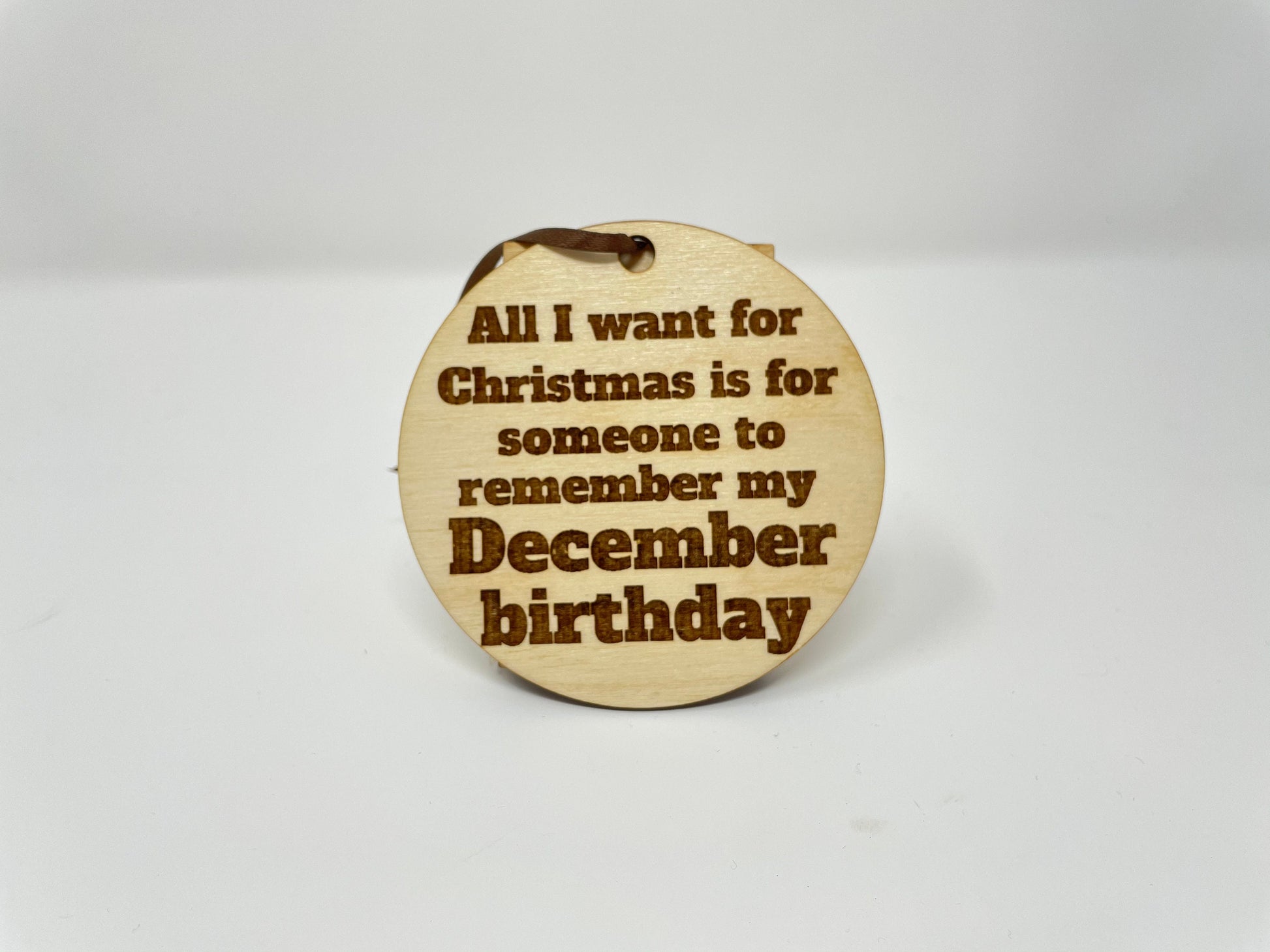 All I Want For Christmas Is For Someone To Remember My December Birthday Ornament | Gift | Christmas Tree