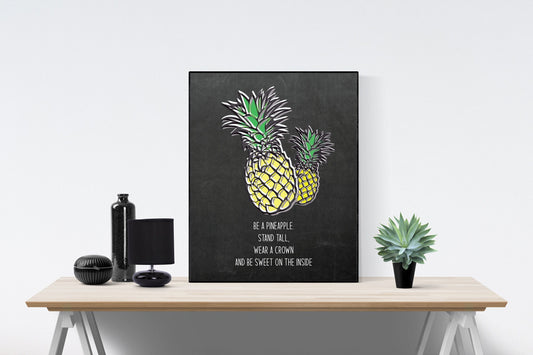 Be A Pineapple. Stand Tall, Wear A Crown, And Be Sweet On The Inside | Art Print