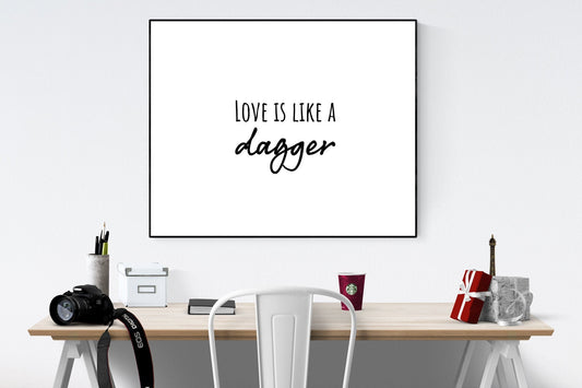 Love Is Like A Dagger | Gift for her | Anniversary | Love Art Print