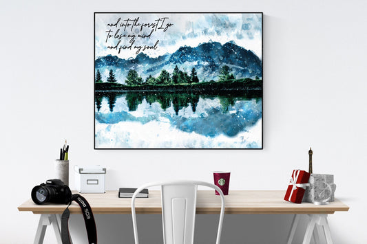 And Into The Forest I Go To Lose My Mind And Find My Soul | John Muir | Environmentalist | Art Print