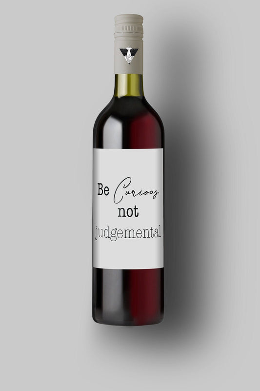Be Curious Not Judgmental | Custom Bottle Labels | Personalized Bottle Labels | Announcement