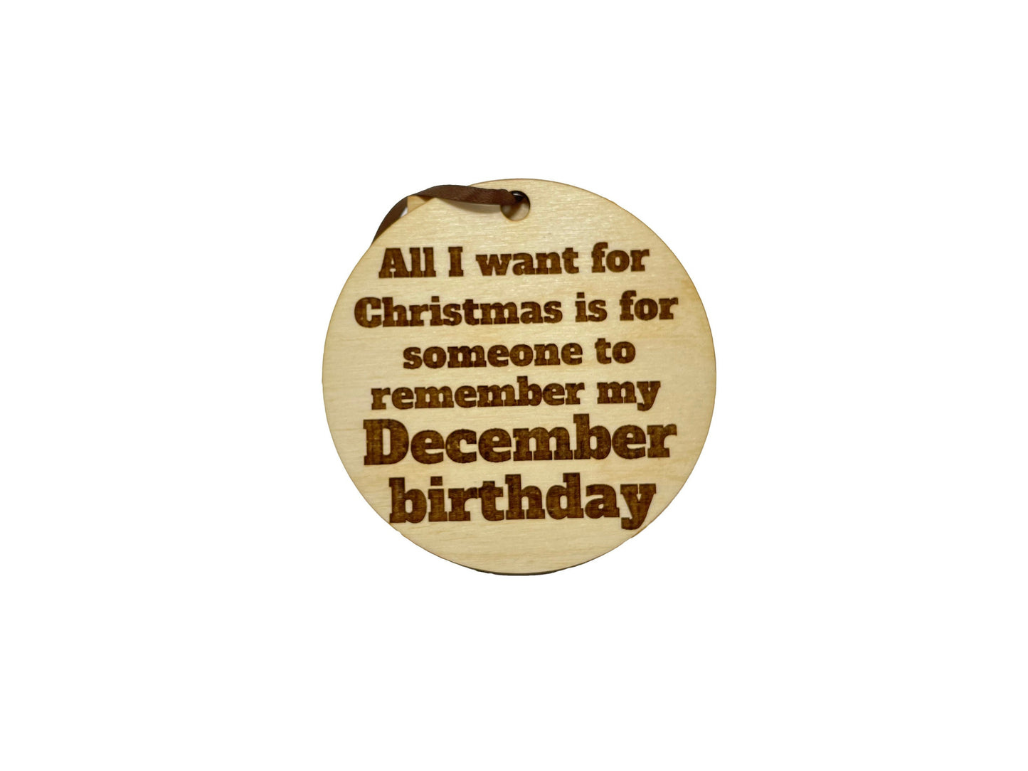 All I Want For Christmas Is For Someone To Remember My December Birthday Ornament | Gift | Christmas Tree