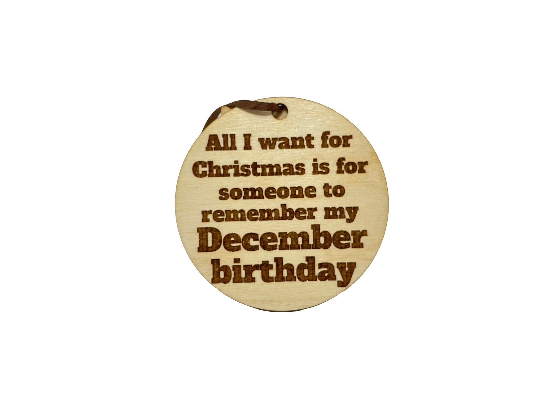 All I Want For Christmas Is For Someone To Remember My December Birthday Ornament | Gift | Christmas Tree