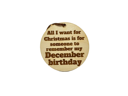 All I Want For Christmas Is For Someone To Remember My December Birthday Ornament | Gift | Christmas Tree