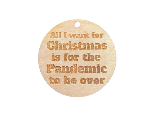 All I Want For Christmas Is For The Pandemic To Be Over | Gift | Christmas Tree Ornament