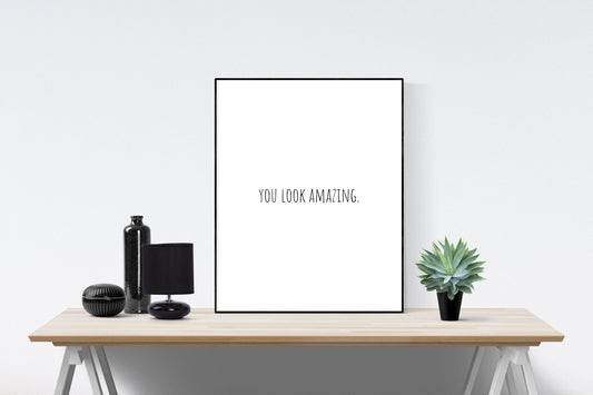 You Look Amazing | Digital Download | Love Art Print