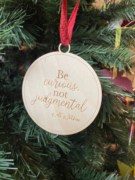 Be Curious, Not Judgmental | Walt Whitman | Gift | Present Tag | Christmas Tree Ornament