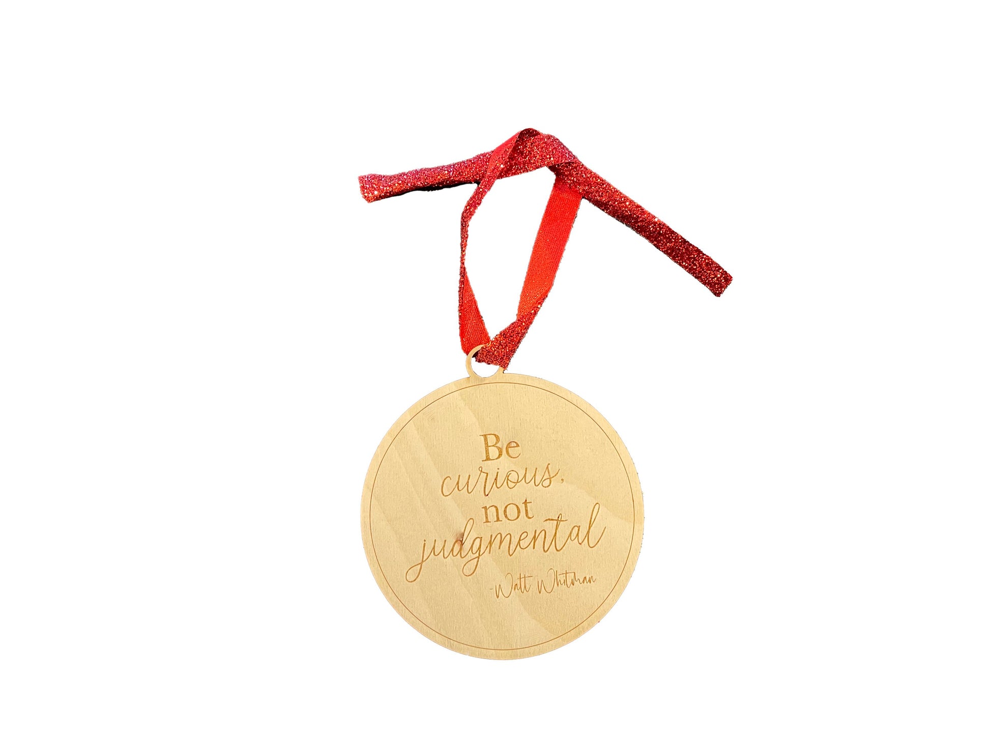 Be Curious, Not Judgmental | Walt Whitman | Gift | Present Tag | Christmas Tree Ornament