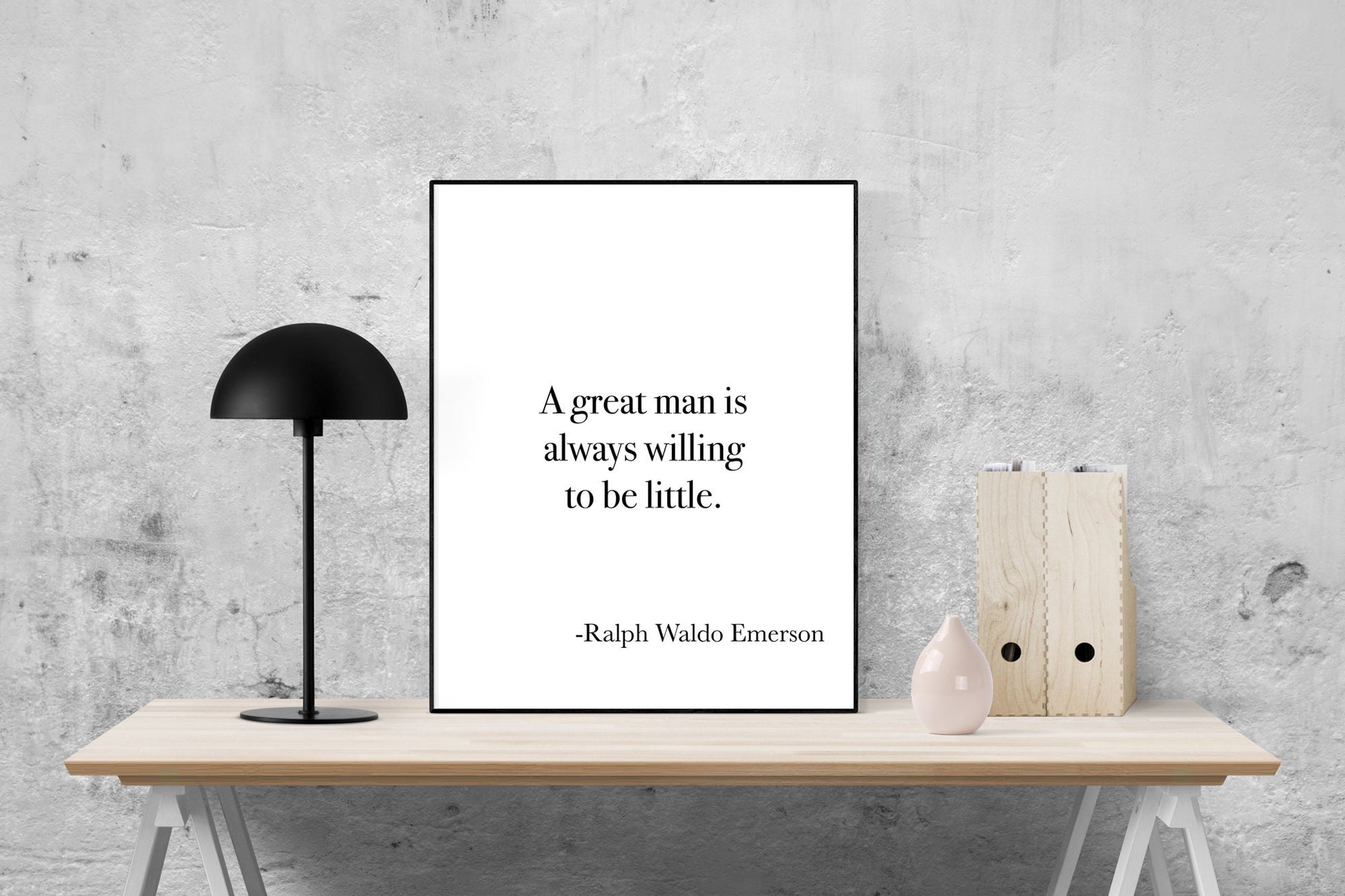 A Great Man Is Always Willing To Be Little | Ralph Waldo Emerson Quote | Art Print