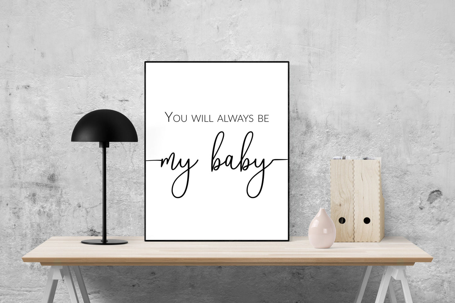 You Will Always Be My Baby | Anniversary | Nursery | Children's Room | Art Print