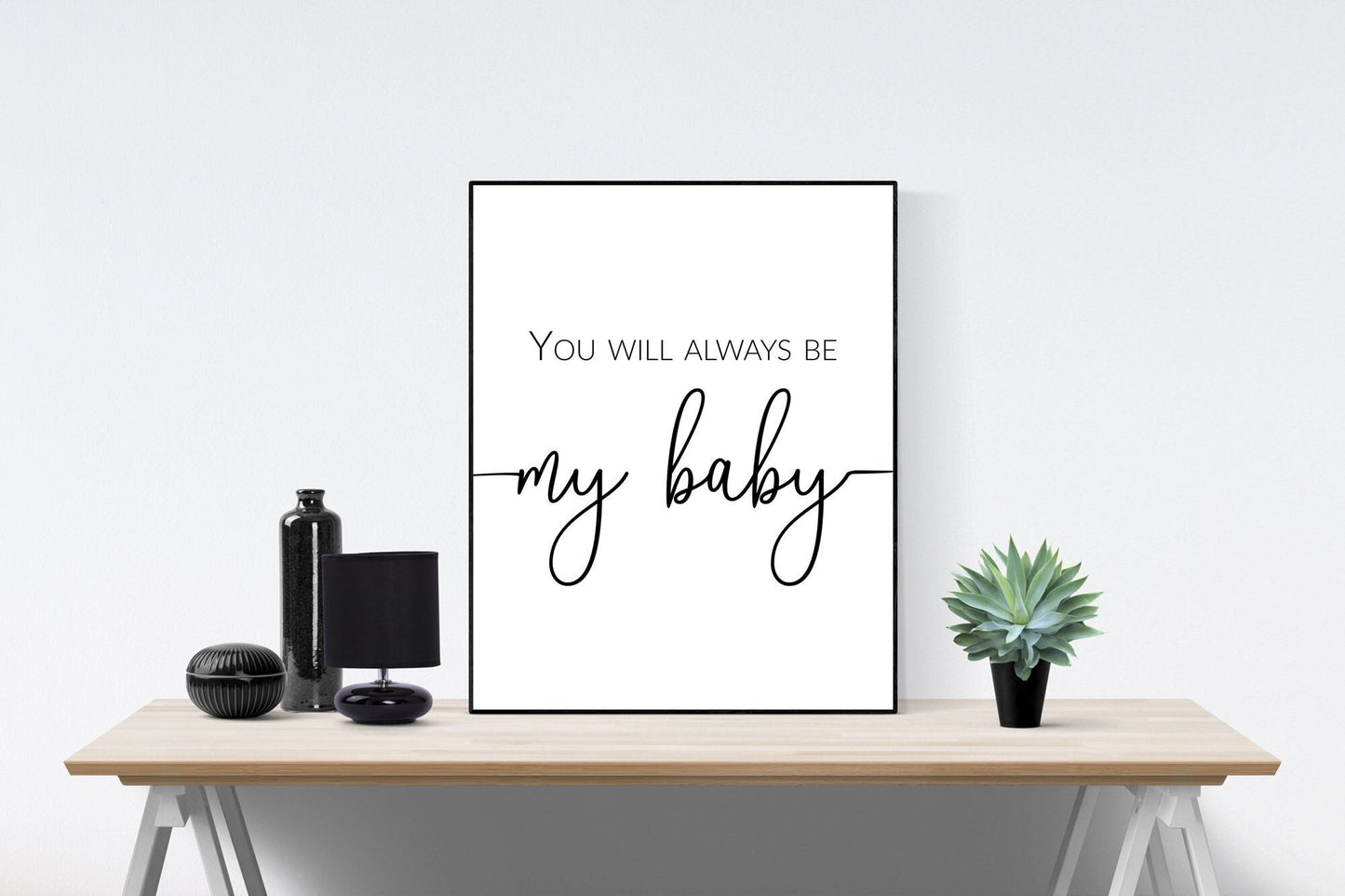 You Will Always Be My Baby | Anniversary | Nursery | Children's Room | Art Print