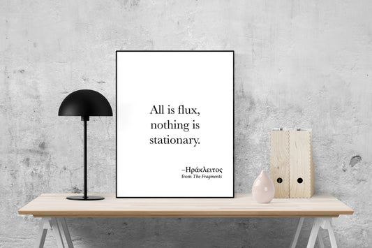 All is Flux | Nothing Is Stationary | Heraclitus From The Fragments Quote | Inspirational Philosophy | Office Colleague | Art Print