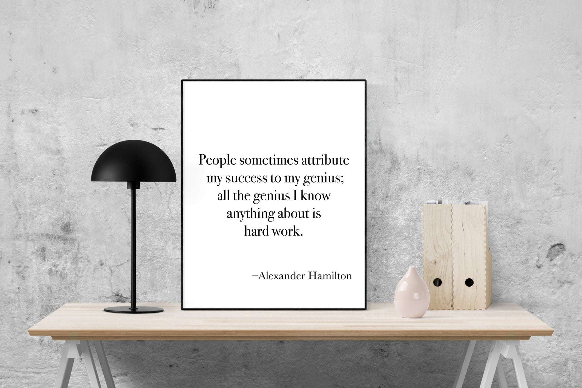 Alexander Hamilton | All The Genius I Know Anything About Is Hard Work | Founding Father | American Revolution | United States | Art Print