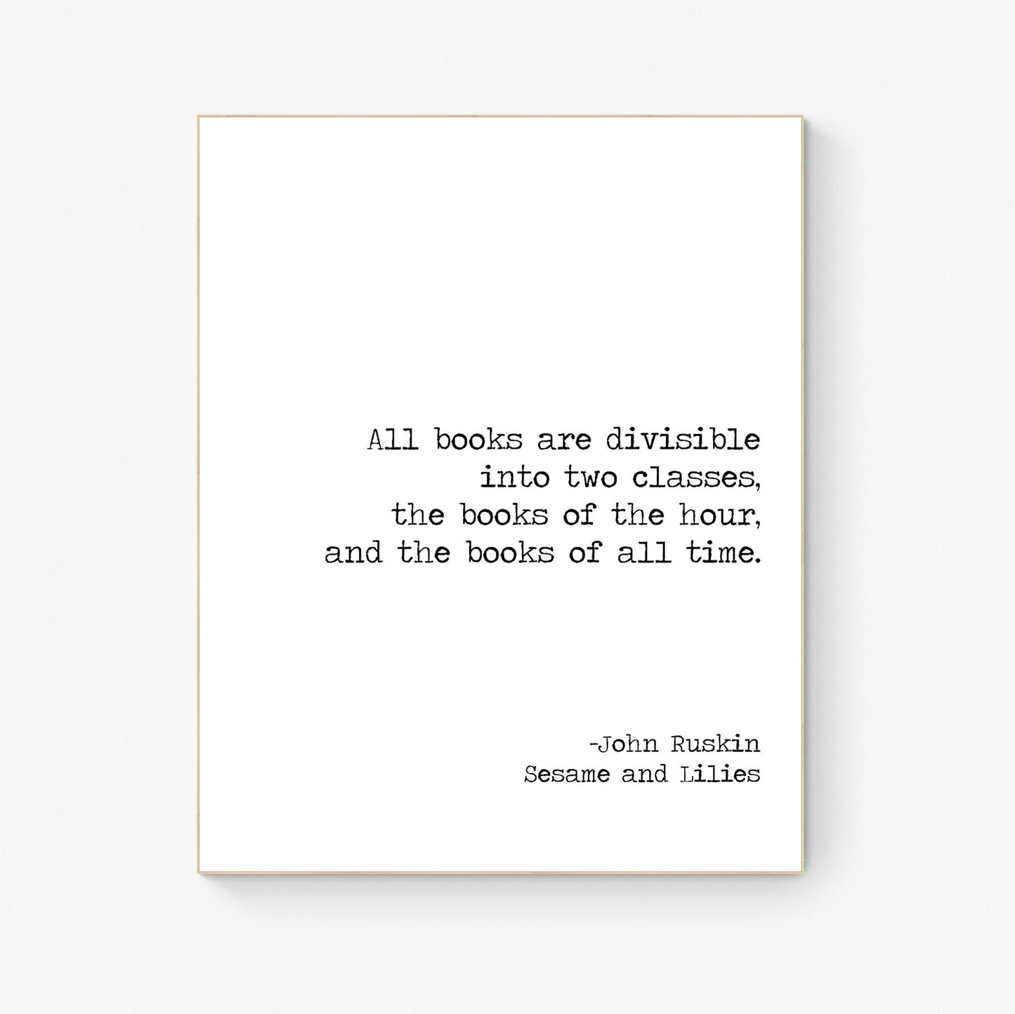 All Books Are Divisible Into Two Categories | Books Of The Hour | Books Of All Time | John Ruskin | Typography | Teacher | Art Print