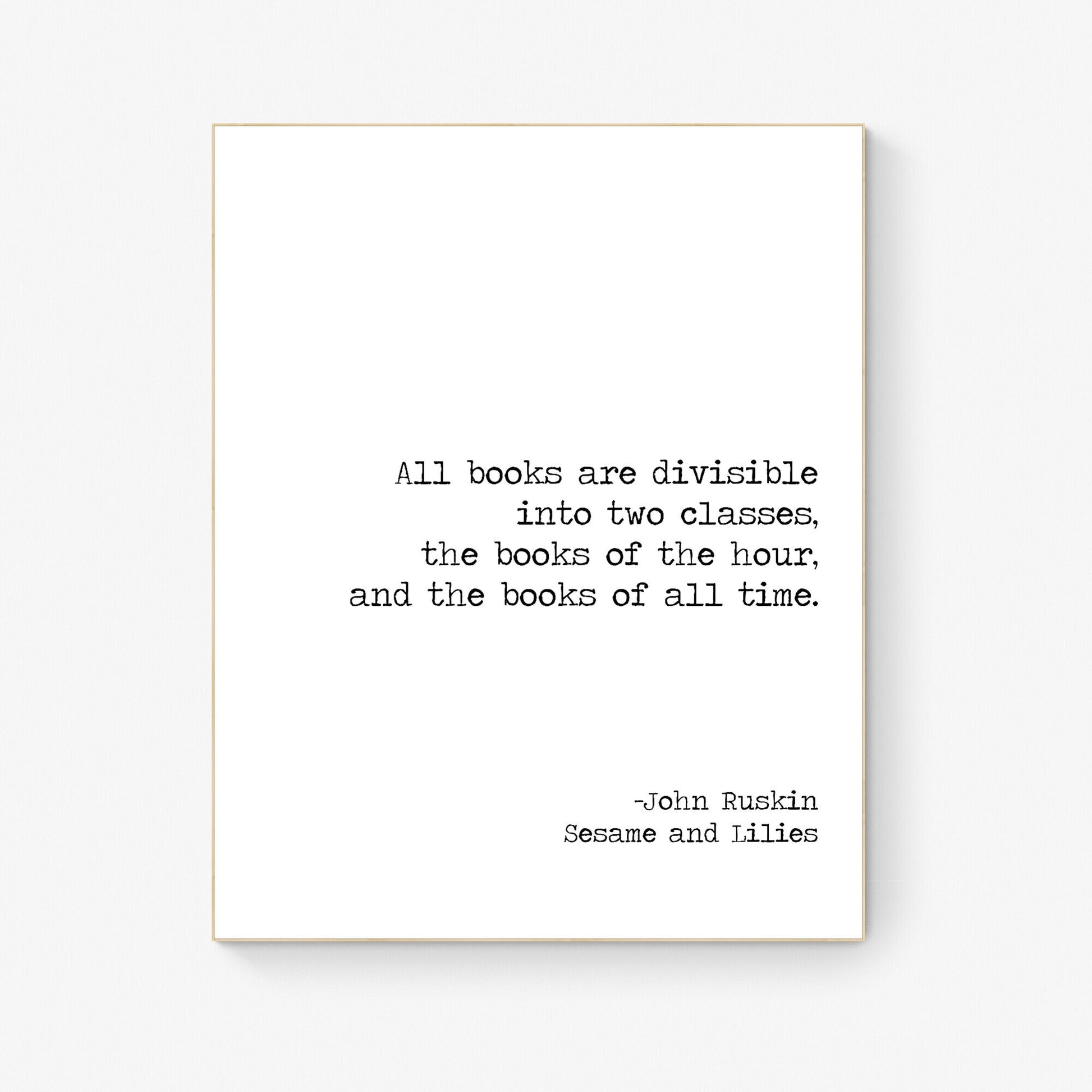All Books Are Divisible Into Two Categories | Books Of The Hour | Books Of All Time | John Ruskin | Typography | Teacher | Art Print