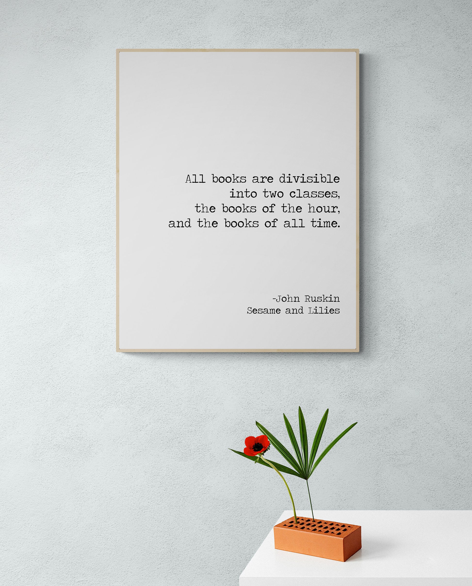 All Books Are Divisible Into Two Categories | Books Of The Hour | Books Of All Time | John Ruskin | Typography | Teacher | Art Print
